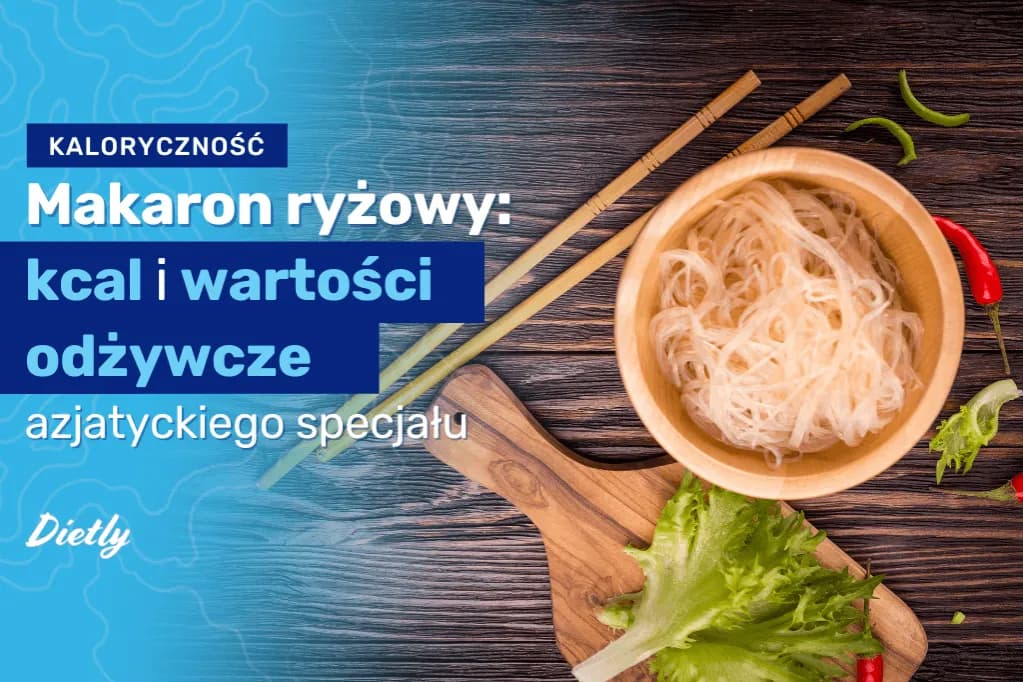 Ile kalorii ma makaron ryżowy? Zaskakujące różnice w kaloryczności Ile kalorii ma makaron ryżowy? Zaskakujące różnice w kaloryczności